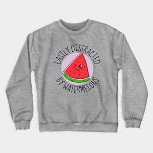 Easily Distracted By Watermelons Funny Crewneck Sweatshirt